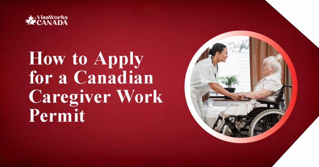 How to Apply For Canada Caregiver Work Permit