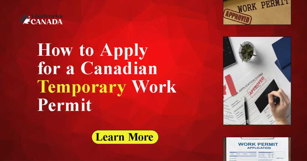 How to Apply for a Canadian Temporary Work Permit