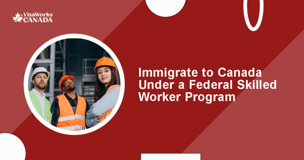 Federal Skilled Worker Program (FSWP)